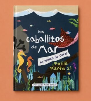 Portada del libro Los Caballitos de Mar se mudan de Coral: ¡Feliz Parte 2!