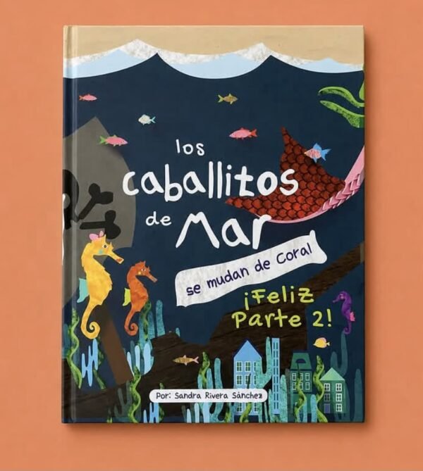 Portada del libro Los Caballitos de Mar se mudan de Coral: ¡Feliz Parte 2!